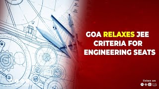 GOA RELAXES JEE CRITERIA FOR ENGINEERING SEATS [upl. by Yarvis]