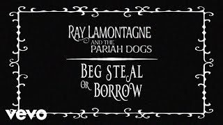 Ray LaMontagne  Beg Steal or Borrow Official Audio [upl. by Cullie]