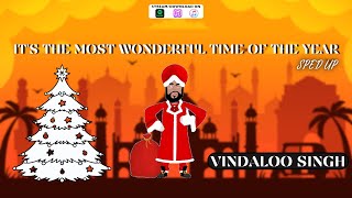 Its the Most Wonderful Time of the Year Sped Up Version by Vindaloo Singh [upl. by Kezer]