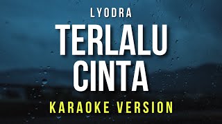 Terlalu Cinta  Lyodra Karaoke [upl. by Emory]