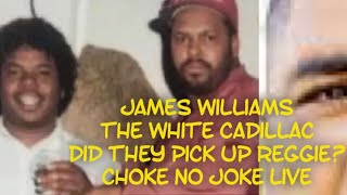 DID THEY PICK UP REGGIE WHY MOB JAMES SAW THE WHITE CADILLAC IS CAP CHOKE NO JOKE LIVE [upl. by Dev962]