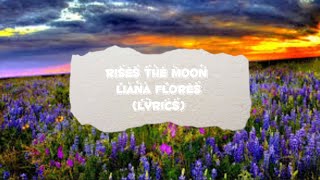 rises the moon LYRICS Liana Flores 1 hour loop [upl. by Nilyarg]