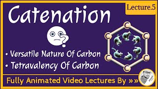 What is Catenation  Versatile nature of Carbon  Tetravalency  Lecture 5 Carbon and its compounds [upl. by Thurber]