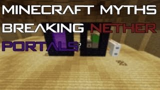 Minecraft Myths  Breaking Nether Portals [upl. by Ylsel]