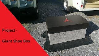 Project  Giant Shoe Box [upl. by Poulter]