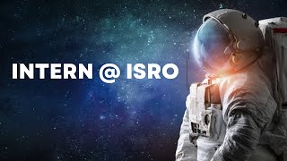 How to get INTERNSHIP at ISRO  Everything you want to know [upl. by Dachy]