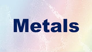 Metals Definition and Examples [upl. by Gnirol]