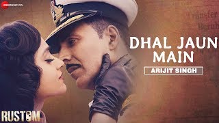 Dhal Jaun Main by Arijit Singh  Rustom  Akshay Kumar amp Ileana  Jeet Gannguli Manoj M  Lyrical [upl. by Llehcear291]