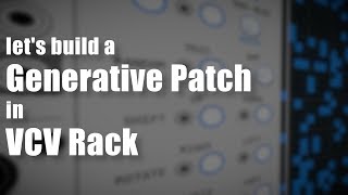 lets build a Generative Patch in VCV Rack [upl. by Idnahs]