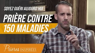 Soyez guéri aujourdhui prière contre 150 maladies  Prières inspirées  JeremySourdril [upl. by Schafer]