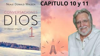 CAPITULO 10 y 11  LIBRO 1 CONVERSACIONES CON DIOS Neale Donald Walsch [upl. by Weston]