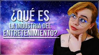 ¿Qué es la Industria del Entretenimiento [upl. by Airam856]