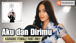 Aku dan Dirimu  Ari Lasso BCL Karaoke Female Part Only [upl. by Tenrag]