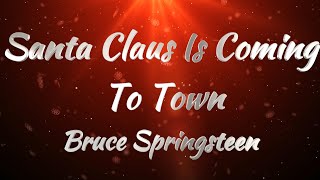 Bruce Springsteen – Santa Claus Is Coming To Town Lyrics [upl. by Charles792]