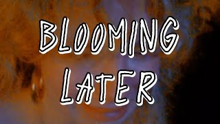 BLOOMING LATER  trailer [upl. by Borchert651]