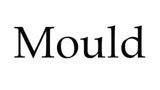 How to Pronounce Mould [upl. by Mortie]