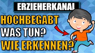 Anzeichen einer Hochbegabung  Hochbegabte Kinder erkennen und fördern  ERZIEHERKANAL [upl. by Terzas]