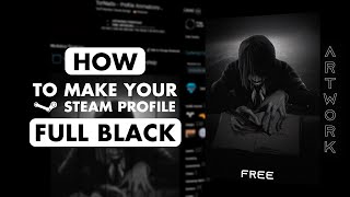 OLD GUIDE HOW TO CREATE A FULL BLACK STEAM PROFILE  FREE ARTWORK [upl. by Corinna645]