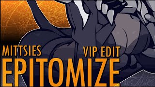 Mittsies  Epitomize VIP Edit [upl. by Gothart]