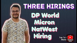 3 Big HIRINGS  Dp World  Micron and NatWest group Hiring  Apply Asap [upl. by Cuda]