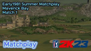 PGA Tour 2K23 I Early1981 Summer Matchplay Event I Match 1 v XxTML67xX I Maverick Bay [upl. by Nahgem]