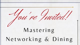 MASTERING NETWORKING amp DINING  WHAT TO EXPECT  THE ART OF NAVIGATING SOCIAL  BUSINESS EVENTS [upl. by Llevart]