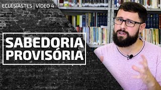 Sabedoria Provisória  Eclesiastes 7 e 8  Vídeo 04 [upl. by Attelrac]