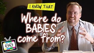 WHERE DO BABIES COME FROM  I Know That  Bored Shorts TV  Maker Studios SPARK​ [upl. by Agamemnon]