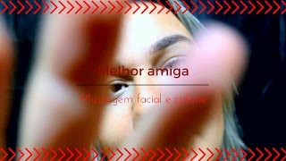 ASMR Roleplay melhor amiga Scalp massage Massagem capilar e facial [upl. by Benge]