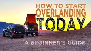 How to Start Overlanding A Beginner’s Guide to Basics So You Can Start to Overland TODAY [upl. by Buller]