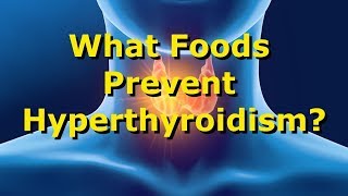 What Foods Prevent Hyperthyroidism High Or Overactive Thyroid [upl. by Yert]