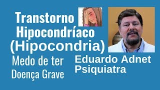 O QUE É HIPOCONDRIA  TRANSTORNO HIPOCONDRÍACO  Dr Eduardo Adnet [upl. by Aylatan]