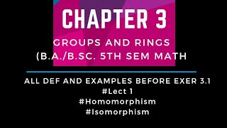 Groups and RingsChapter 3 lect 1 Homomorphism  Isomorphism Def amp Examples before exercise 31 [upl. by Alul]