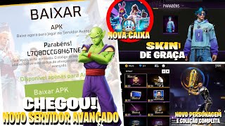 CORRE NOVO SERVIDOR AVANÇADO NOVO PERSONAGEM E ITENS SKINS DE GRAÇA NOVA CAIXA NOVIDADES FF [upl. by Boland]