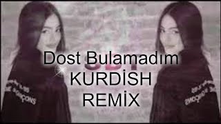 Derdimi Söyledim Dost Bulamadım REMİX  KURDISH REMİX [upl. by Siloa7]