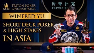 Winfred Yu on Short Deck and High Stakes Poker in Asia [upl. by Dremann]