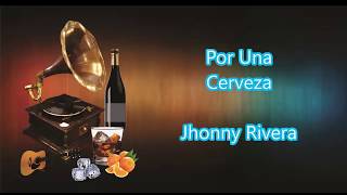 LETRA  Por Una Cerveza  Jhonny Rivera [upl. by Mandi828]