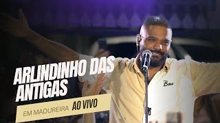 ARLINDINHO DAS ANTIGAS  AO VIVO EM MADUREIRA BLOCO 1 [upl. by Archibold]