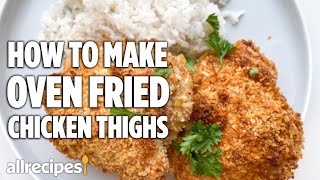 How to Make Oven quotFriedquot Chicken Thighs  At Home Recipes  Allrecipescom [upl. by Briggs]