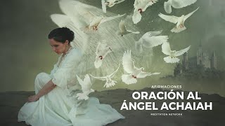 Ángel Achaiah Poderosa Oración Milagrosa QUE ACABA CON EL MAL [upl. by Assedo90]