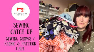 Sewing Catch Up  Sewing Shows  Pattern amp Fabric Haul [upl. by Acinemod433]