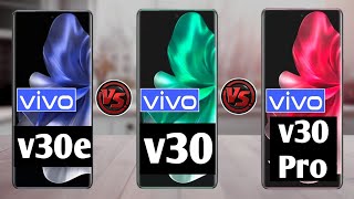 Vivo V30e vs Vivo V30 vs Vivo V30 Pro⚡️Which One is Best Comparasion in Detail Comparasion vivo [upl. by Aicenad]