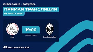 AFL23 Balashikha Euroleague 2324 Day 17 Ajax  Izmailovsky Les [upl. by Ludlew]