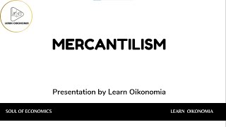 MERCANTILISM  INTERNATIONAL ECONOMICS  LEARN OIKONOMIA [upl. by Aicened]