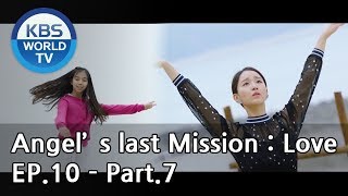 Angels Last Mission Love  단 하나의 사랑 EP10  Part7 ENG [upl. by Alfreda]