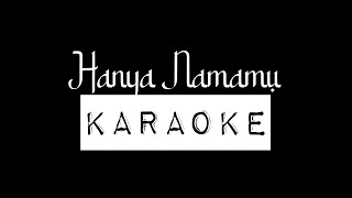 Karaoke Hanya Namamu  Caliph Busker  2 Key [upl. by Magree]