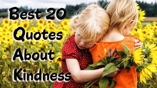 Best 20 Quotes About Kindness That Will Inspire You to Make a Difference and Be Happy [upl. by Iclek]