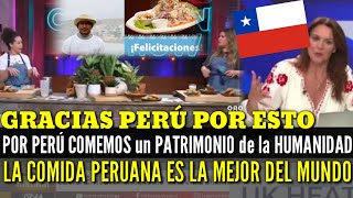 NOS AMAN CHILENOS AGRADECIDOS CELEBRAN VER a la COMIDA PERUANA PATRIMONIO de la HUMANIDAD [upl. by Innad]