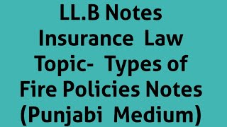 LLB NotesInsurance LawTopic Types of Fire Policies Notes Punjabi Medium [upl. by Halfdan]