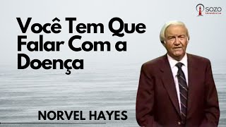 Norvel Hayes  Você Tem Que Falar Com a Doença [upl. by Gunn668]